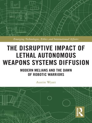 cover image of The Disruptive Impact of Lethal Autonomous Weapons Systems Diffusion